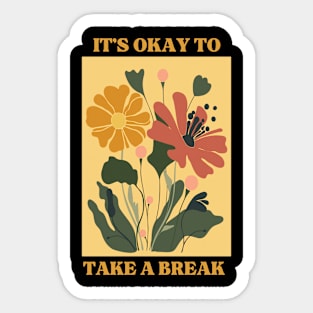 It's okay to take a break Sticker